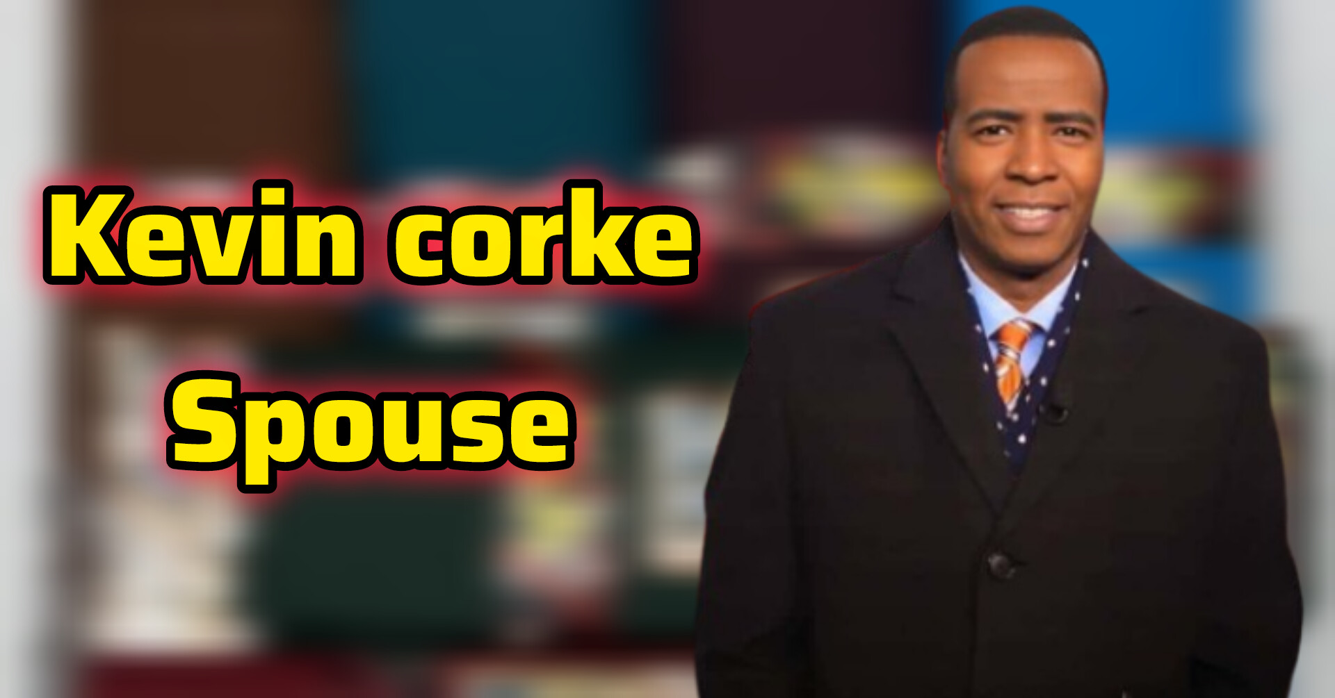 Kevin Corke Spouse Rebecca Ramanda: A Detailed Look at Their Life and Partnership